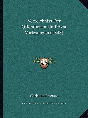 Verzeichniss Der Offentlichen Un Privat Vorlesungen (1848)