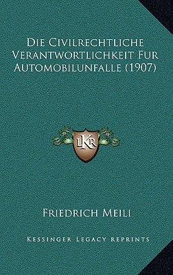 Die Civilrechtliche Verantwortlichkeit Fur Automobilunfalle (1907)