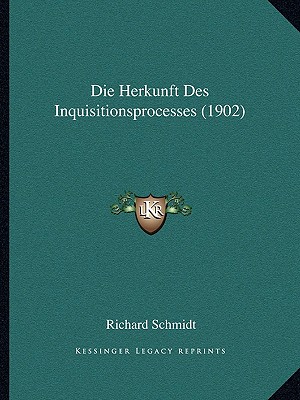 Die Herkunft Des Inquisitionsprocesses (1902)