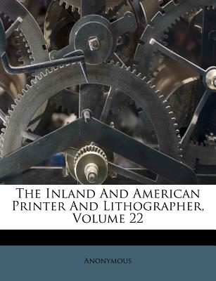 The Inland and American Printer and Lithographer, Volume 22 (used)