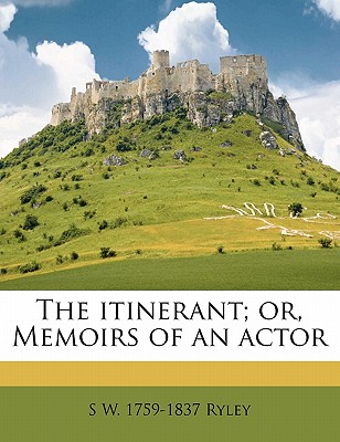 The itinerant; or, Memoirs of an actor Volume 9