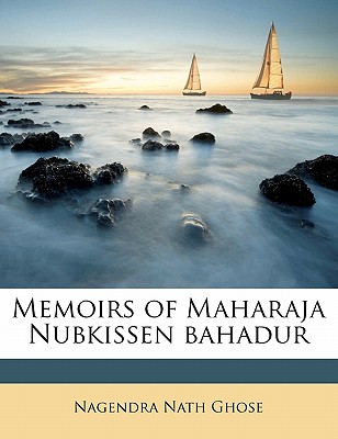 Memoirs of Maharaja Nubkissen bahadur