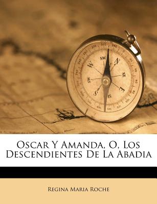 Oscar Y Amanda, O, Los Descendientes De La Abadia, Tomo III (Spanish Edition)