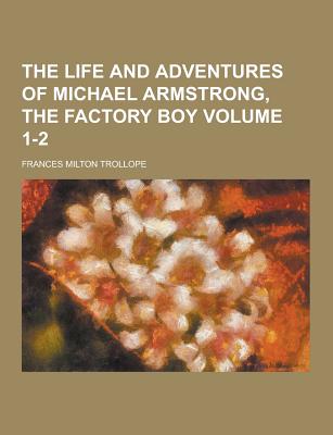 The Life and Adventures of Michael Armstrong, the Factory Boy Volume 1-2