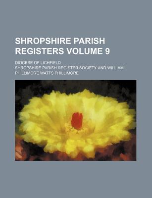Shropshire Parish registers Volume 9; Diocese of Lichfield