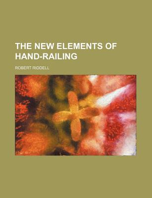 Image for The New Elements of Hand-Railing The New Elements of Hand-Railing