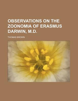 Observations on the Zoonomia of Erasmus Darwin, M.D.