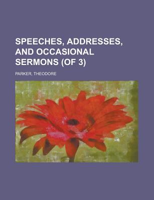 Speeches, Addresses, and Occasional Sermons (of 3) Volume 3