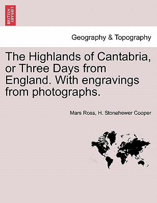 Image for The Highlands of Cantabria, or Three Days from England. With engravings from photographs.