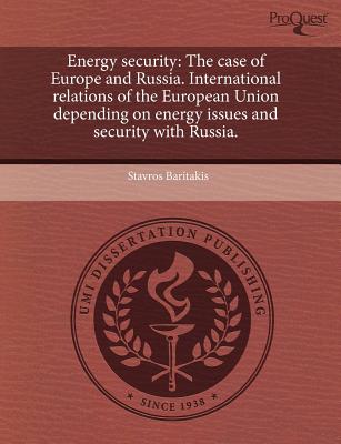 Energy security: The case of Europe and Russia. International relations of the European Union depending on energy issues and security with Russia.