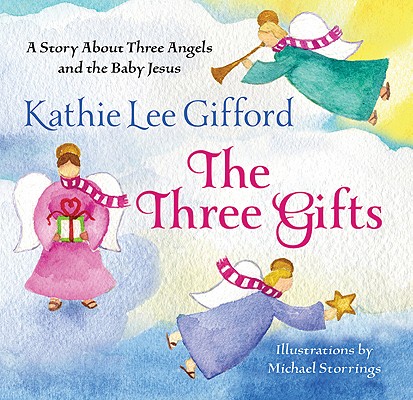 The Three Gifts: A Story About Three Angels and the Baby Jesus