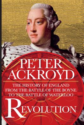 Revolution: The History of England from the Battle of the Boyne to the Battle of Waterloo (The History of England, 4)