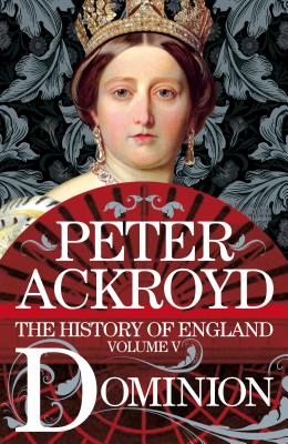 Dominion: The History of England from the Battle of Waterloo to Victoria's Diamond Jubilee
