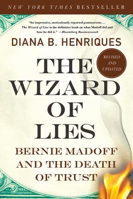 Wizard of Lies: Bernie Madoff and the Death of Trust (Revised, Updated)