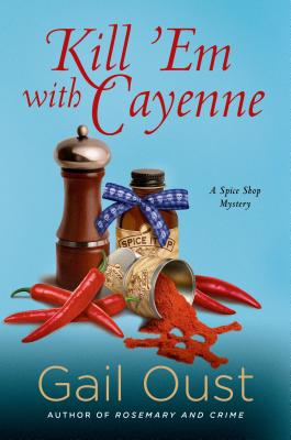 Kill 'Em With Cayenne: A Spice Shop Mystery