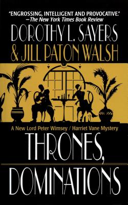 Thrones, Dominations (Lord Peter Wimsey and Harriet Vane Mysteries), Dorothy L. Sayers, Jill Paton Walsh Thrones, Dominations (Lord Peter Wimsey and Harriet Vane Mysteries), Dorothy L. Sayers, Jill Paton Walsh