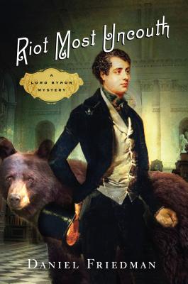 Riot Most Uncouth: A Lord Byron Mystery