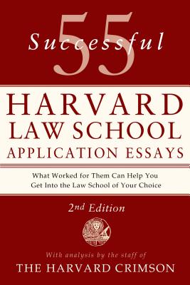 Image for 55 Successful Harvard Law School Application Essays, 2nd Edition: With Analysis by the Staff of The Harvard Crimson