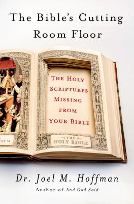 Bible's Cutting Room Floor: The Holy Scriptures Missing from Your Bible