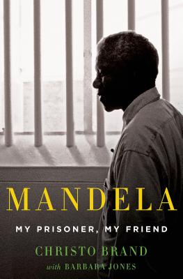 Mandela: My Prisoner, My Friend: My Prisoner, My Friend
