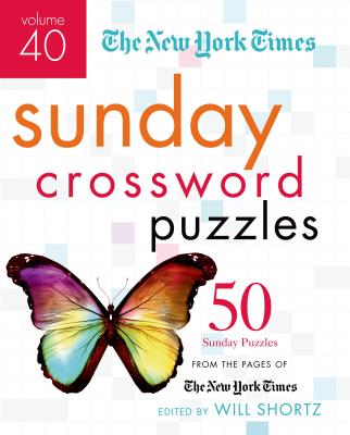 New York Times Sunday Crossword Puzzles, Volume 40: 50 Sunday Puzzles from the Pages of the New York Times