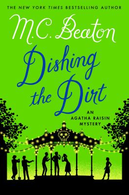 Dishing the Dirt An Agatha Raisin Mystery