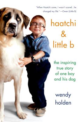 Image for Haatchi & Little B: The Inspiring True Story of One Boy and His Dog