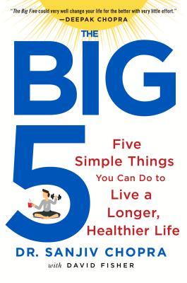 Image for The Big Five: Five Simple Things You Can Do to Live a Longer, Healthier Life The Big Five: Five Simple Things You Can Do to Live a Longer, Healthier Life