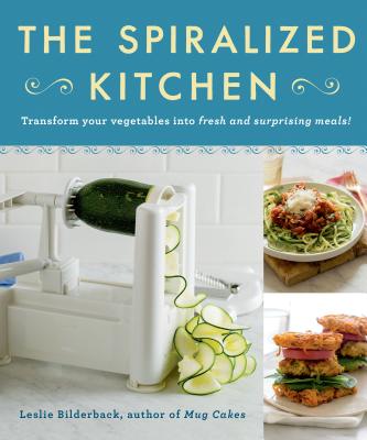 Spiralized Kitchen: Transform Your Vegetables Into Fresh and Surprising Meals