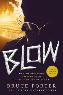 Image for BLOW: How a Small-Town Boy Made $100 Million with the Medelln Cocaine Cartel and Lost It All