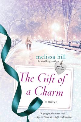 The Gift of a Charm: A Novel (A New York City Christmas) Hill, Melissa