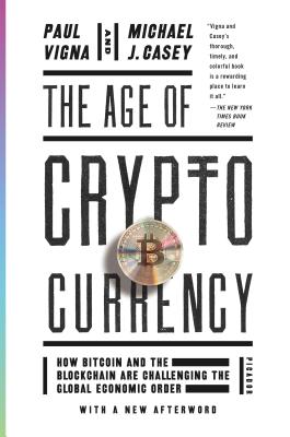 Age of Cryptocurrency: How Bitcoin and the Blockchain Are Challenging the Global Economic Order