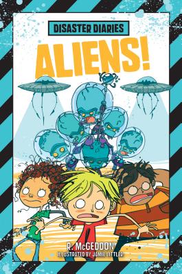 Disaster Diaries: Aliens! (Disaster Diaries, 2)