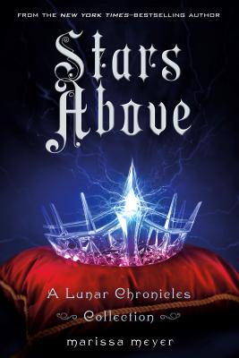 Image for Stars Above: A Lunar Chronicles Collection (The Lunar Chronicles)