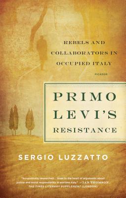 Primo Levi's Resistance: Rebels and Collaborators in Occupied Italy
