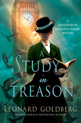 A Study in Treason: A Daughter of Sherlock Holmes Mystery (The Daughter of Sherlock Holmes Mysteries, 2)