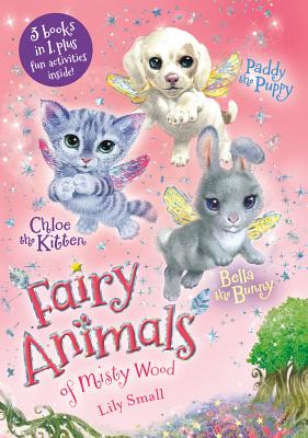 Chloe the Kitten, Bella the Bunny, and Paddy the Puppy 3-Book Bindup: 3 Books in 1, Plus Fun Activities Inside