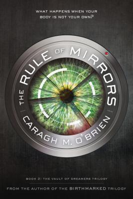 The Rule of Mirrors: Book Two of the Vault of Dreamers Trilogy (The Vault of Dreamers Trilogy, 2)