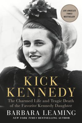 Kick Kennedy: The Charmed Life and Tragic Death of the Favorite Kennedy Daughter