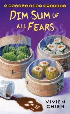 Dim Sum of All Fears: A Noodle Shop Mystery (A Noodle Shop Mystery, 2)