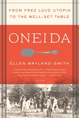 Image for Oneida: From Free Love Utopia to the Well-Set Table Oneida: From Free Love Utopia to the Well-Set Table