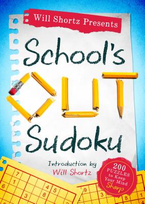 Will Shortz Presents School's Out Sudoku: 200 Puzzles to Keep Your Mind Sharp