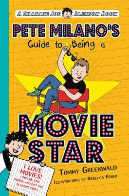 Pete Milano's Guide to Being a Movie Star (Charlie Joe Jackson Series)