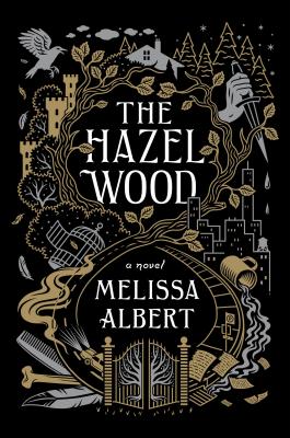 The Hazel Wood: A Novel (The Hazel Wood, 1)