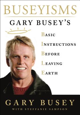 Image for Buseyisms: Gary Busey's Basic Instructions Before Leaving Earth