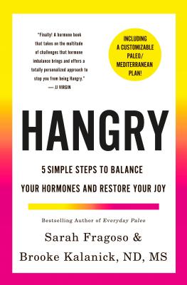 Hangry: 5 Simple Steps to Balance Your Hormones and Restore Your Joy [Hardcover] Kalanick, Brooke