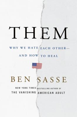 Them: Why We Hate Each Other--and How to Heal