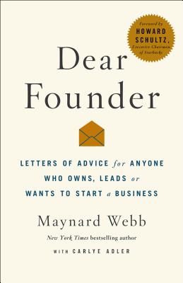 Dear Founder: Letters of Advice for Anyone Who Leads, Manages, or Wants to Start a Business