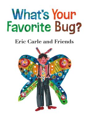 What's Your Favorite Bug (Eric Carle and Friends' What's Your Favorite, 3)