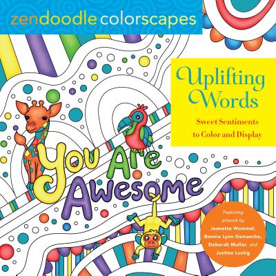 Image for Zendoodle Colorscapes: Uplifting Words: Sweet Sentiments to Color and Display Zendoodle Colorscapes: Uplifting Words: Sweet Sentiments to Color and Display